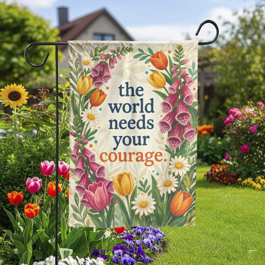 Inspirational Floral Garden Flag | The World Needs Your Courage Quote | Weather Resistant Yard Decor | Positive Affirmation Gift for Her