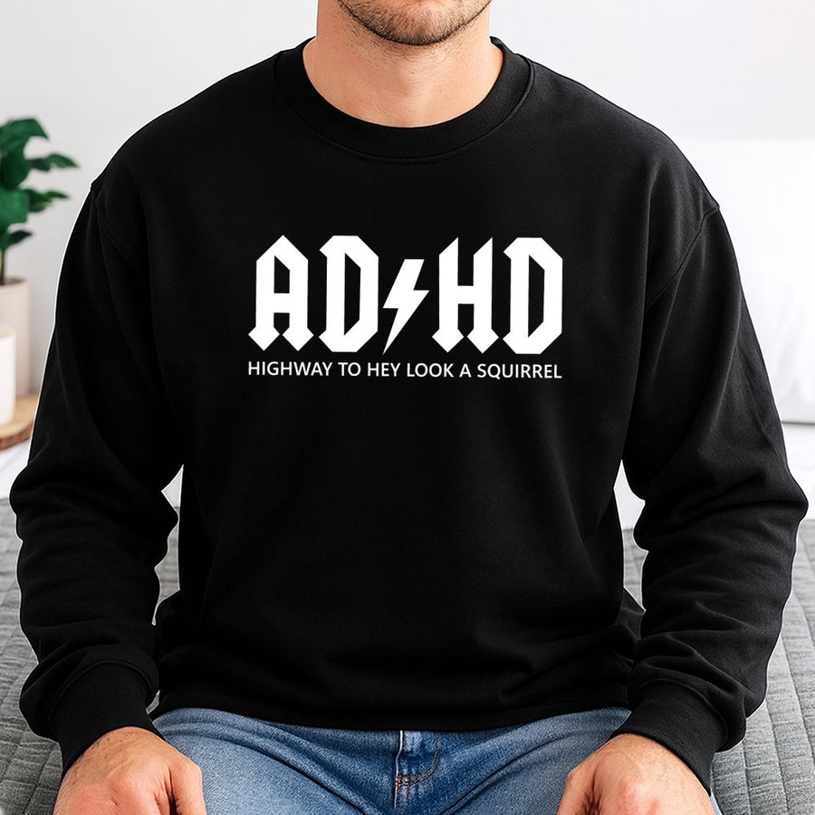 ADHD Graphic Sweatshirt | Highway To Hey Look A Squirrel Slogan | Unisex Premium Cotton Blend Crewneck | Funny Mental Health Awareness Gift