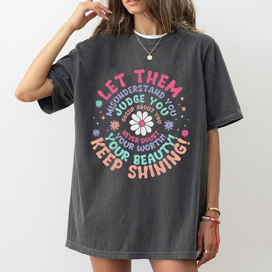 Let Them Misunderstand You T-Shirt | Positive Affirmation Quote | 100% Cotton Premium Tee | Self Love Gift for Her