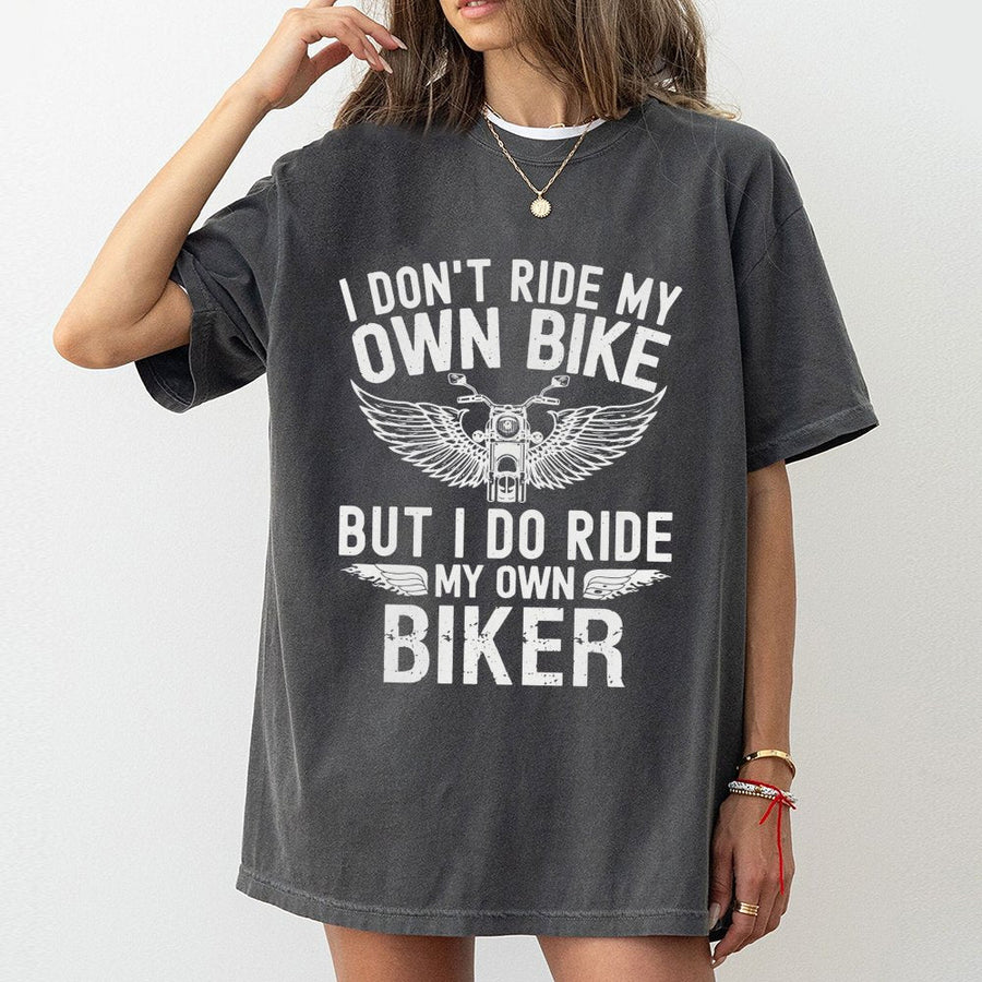 Funny Motorcycle T-Shirt | I Don't Ride My Own Bike Biker Quote | 100% Premium Cotton Tee | Gift for Motorcycle Riders and Biker Couples