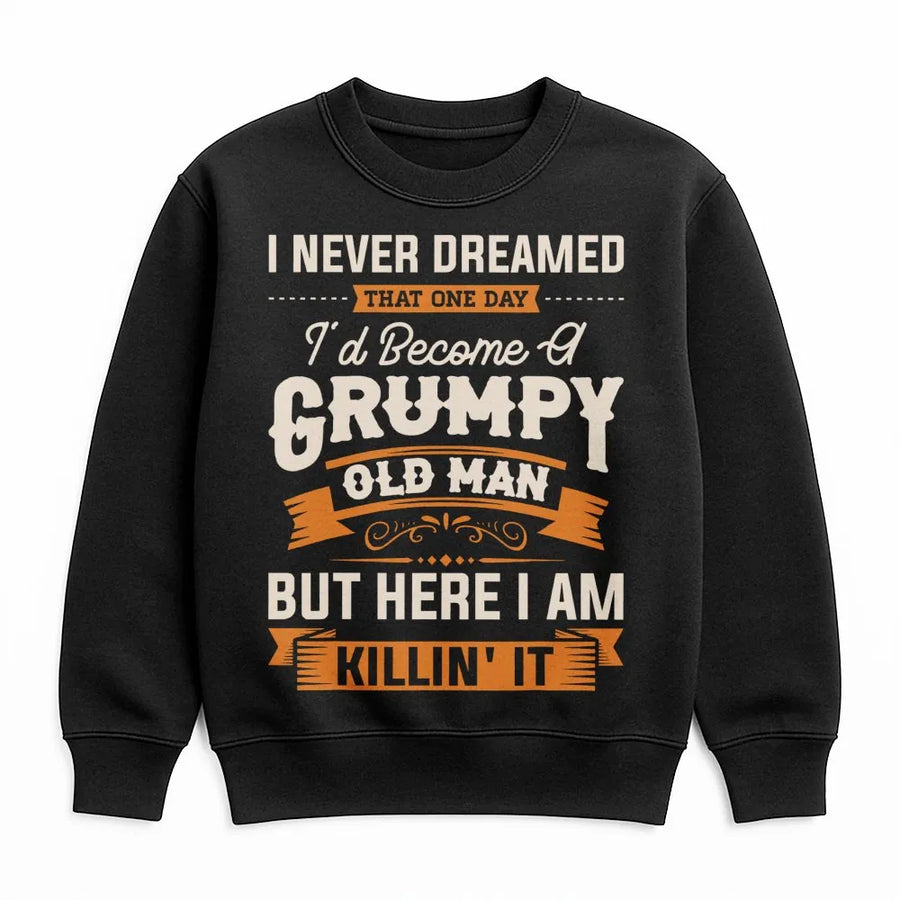 Grumpy Old Man Sweatshirt | Funny Retirement Quote Graphic | Premium Cotton Blend | Gift for Grandpa, Dad, Husband, Father's Day 2026 Present