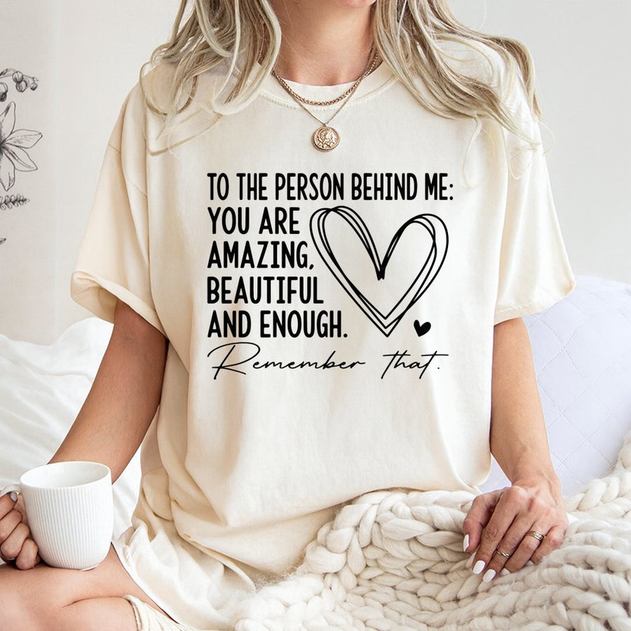 Person Behind Me T-Shirt | Mental Health Awareness Quote | 100% Soft Cotton Premium Tee | Positive Gift for Women and Men