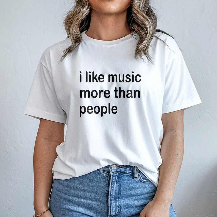 I Like Music More Than People T-Shirt | Funny Sarcastic Quote Graphic Tee | Premium Cotton Unisex Apparel | Gift for Music Lovers and Introverts