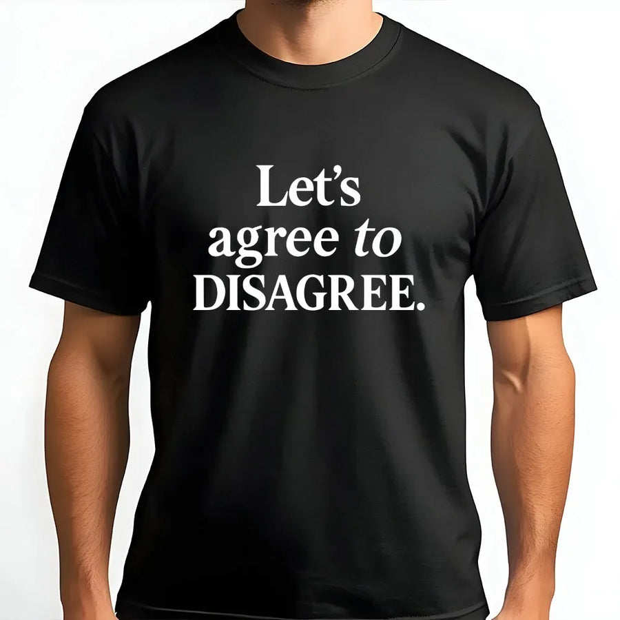 Agree to Disagree T-Shirt | Funny Sarcastic Statement Sweatshirt | Premium Cotton-Blend | Unisex Witty Humor Gift