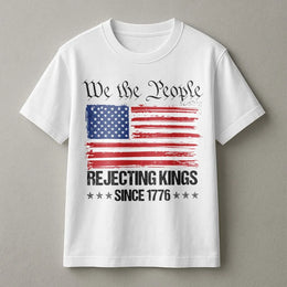 We The People T-Shirt | Rejecting Kings Since 1776 Graphic Tee | Premium 100% Cotton Apparel | Patriotic July 4th Independence Day Gift