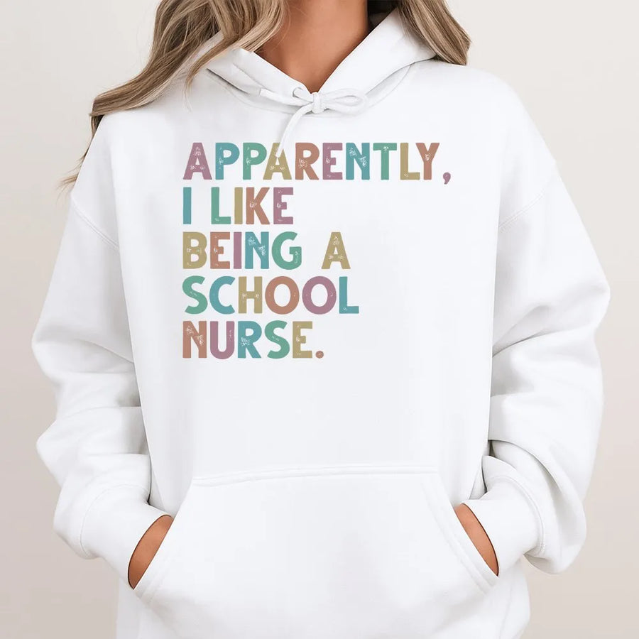 School Nurse Hoodie | Funny 'Apparently I Like Being A Nurse' Quote | Soft Cozy Pullover | Back to School or Nurse Appreciation Gift