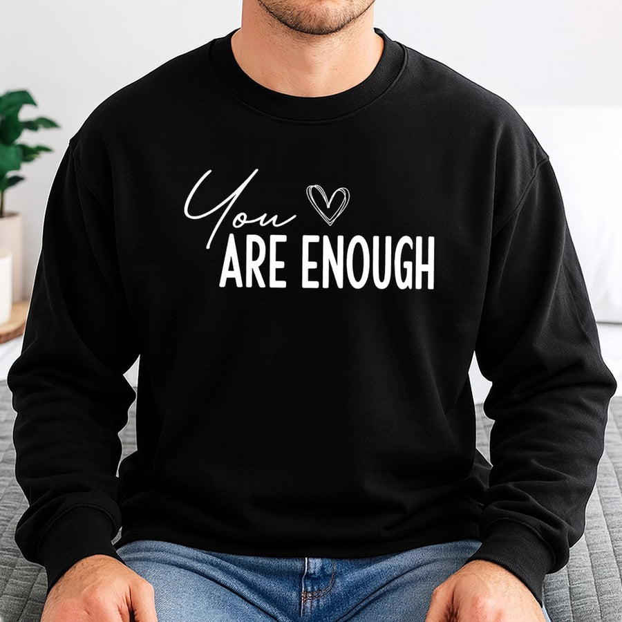 You Are Enough Sweatshirt | Positive Affirmation Quote | Premium Cotton Blend Crewneck | Self Care Gift for Her & Him