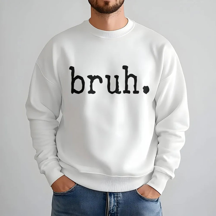 Bruh Sweatshirt | Sarcastic Funny Slogan Graphic | Premium Cotton Blend Unisex Pullover | Trendy Gift for Students and Teens