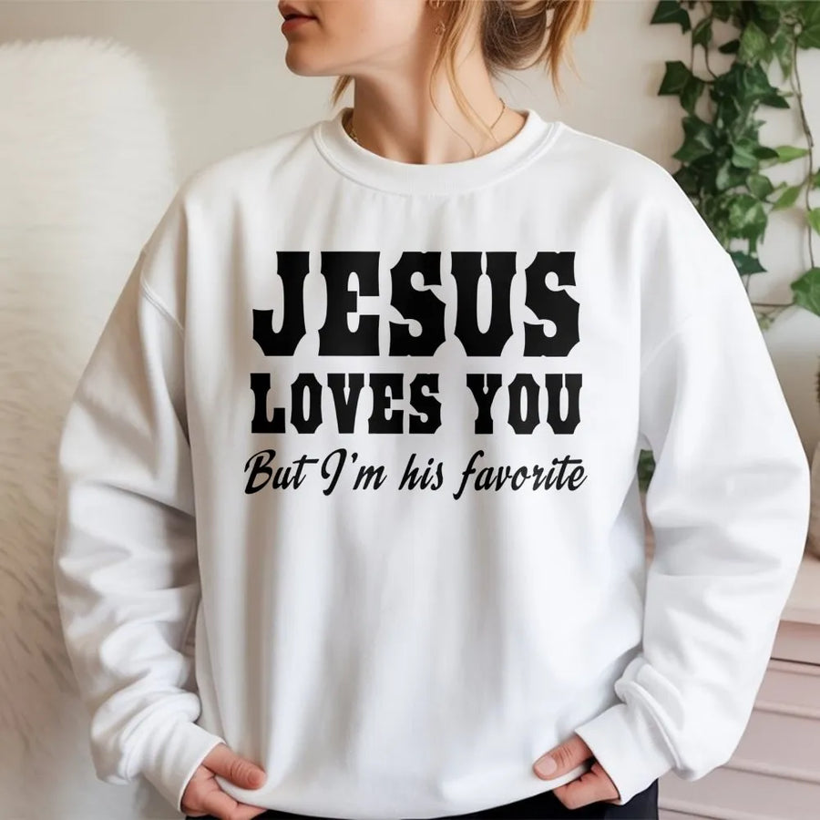 Jesus Loves You But I'm His Favorite Sweatshirt | Funny Christian Graphic Crewneck | Soft Cotton Blend Unisex Apparel | Religious Faith Gift