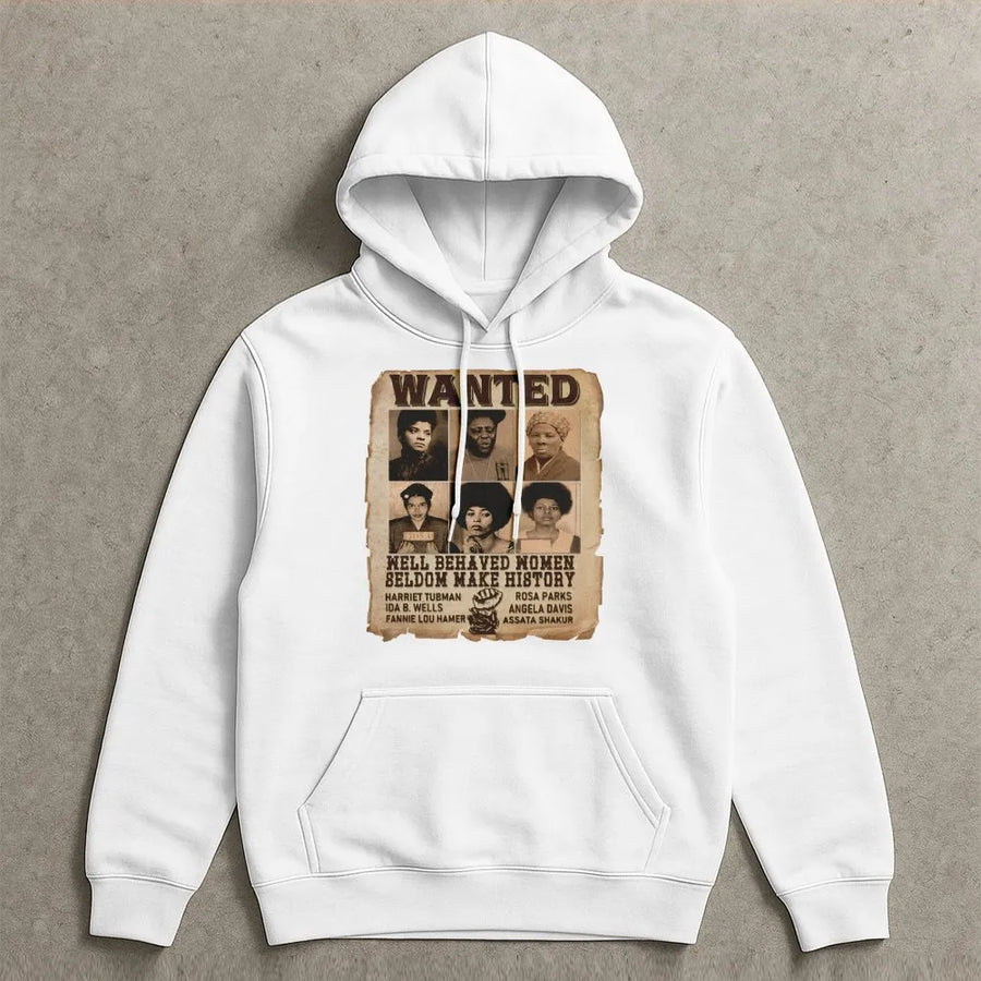 Black History Month Hoodie | Famous Women Leaders Wanted Poster Graphic | Premium Cotton Blend Sweatshirt | Empowering Gift For Her