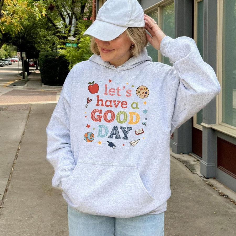 Let's Have A Good Day Teacher Hoodie | Inspirational School Classroom Graphic | Premium Cotton Blend | Gift For Educator & Student