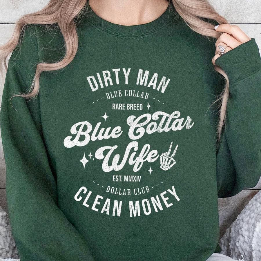 Blue Collar Wife Sweatshirt | Dirty Man Clean Money Graphic Print | Soft Cotton Blend Unisex Pullover | Proud Tradesman Support Gift for Her