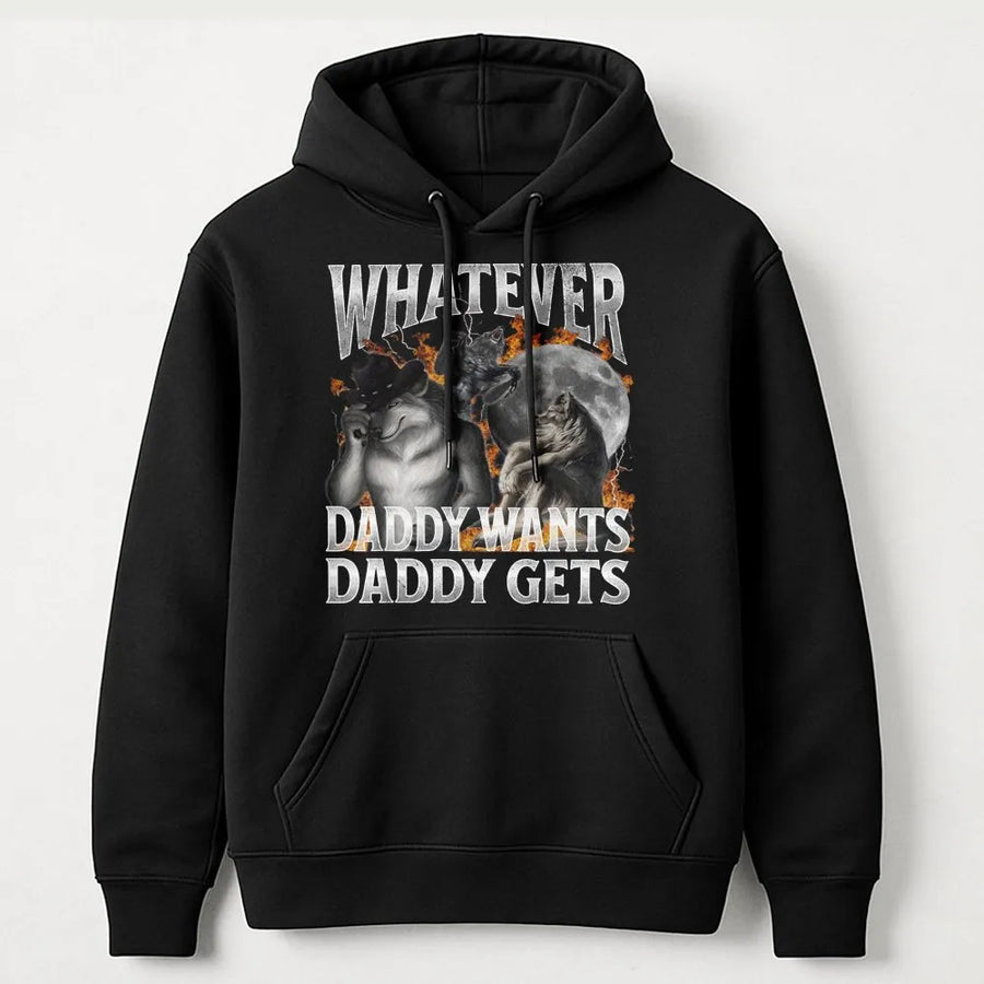 Whatever Daddy Wants Hoodie | Funny Werewolf Meme Graphic Pullover | Premium Cotton Blend | Sarcastic Humor Gift for Men