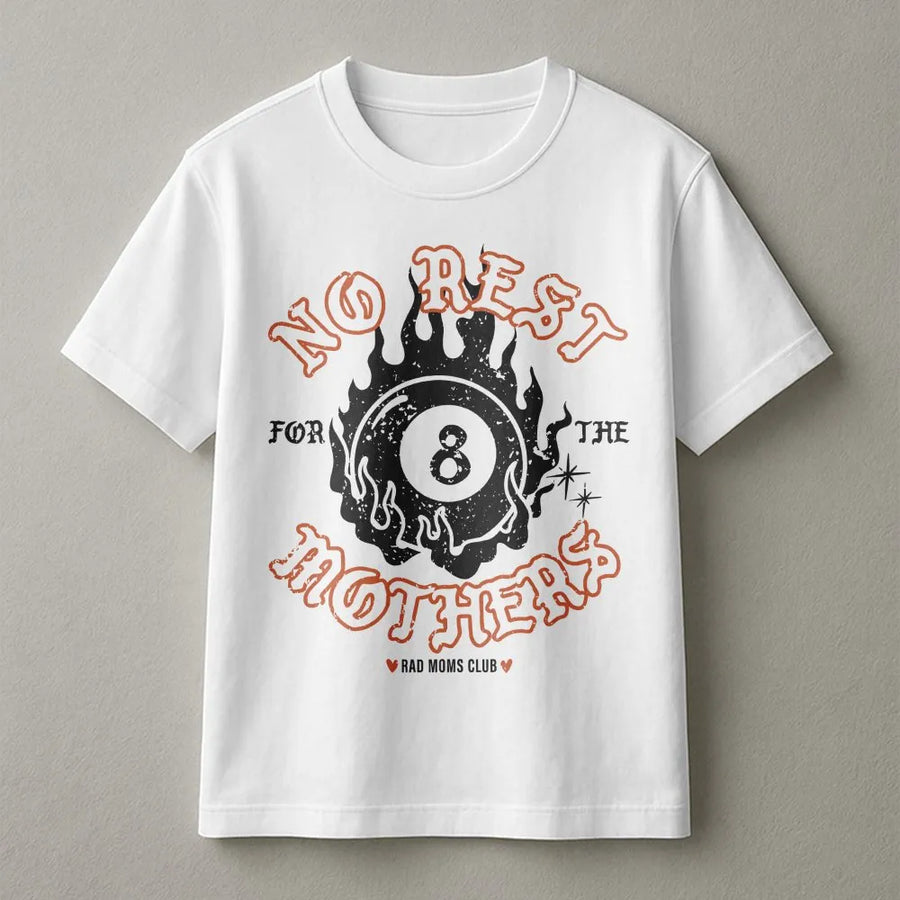 No Rest For The Mothers T-Shirt | Edgy 8-Ball Flame Graphic | Premium 100% Cotton | Grunge Streetwear Gift For Cool Moms