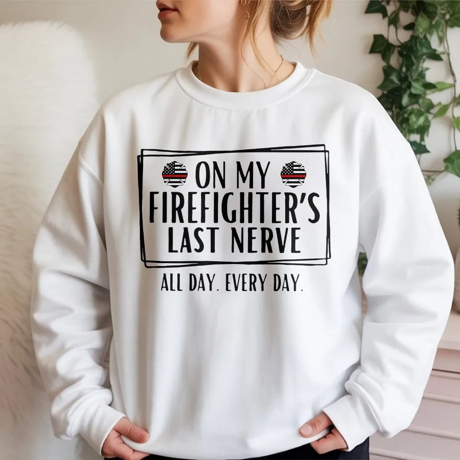 Firefighter Wife Sweatshirt | Funny 'On My Last Nerve' Graphic Sweatshirt | Premium Soft Blend | Unique Gift for Fireman Spouse