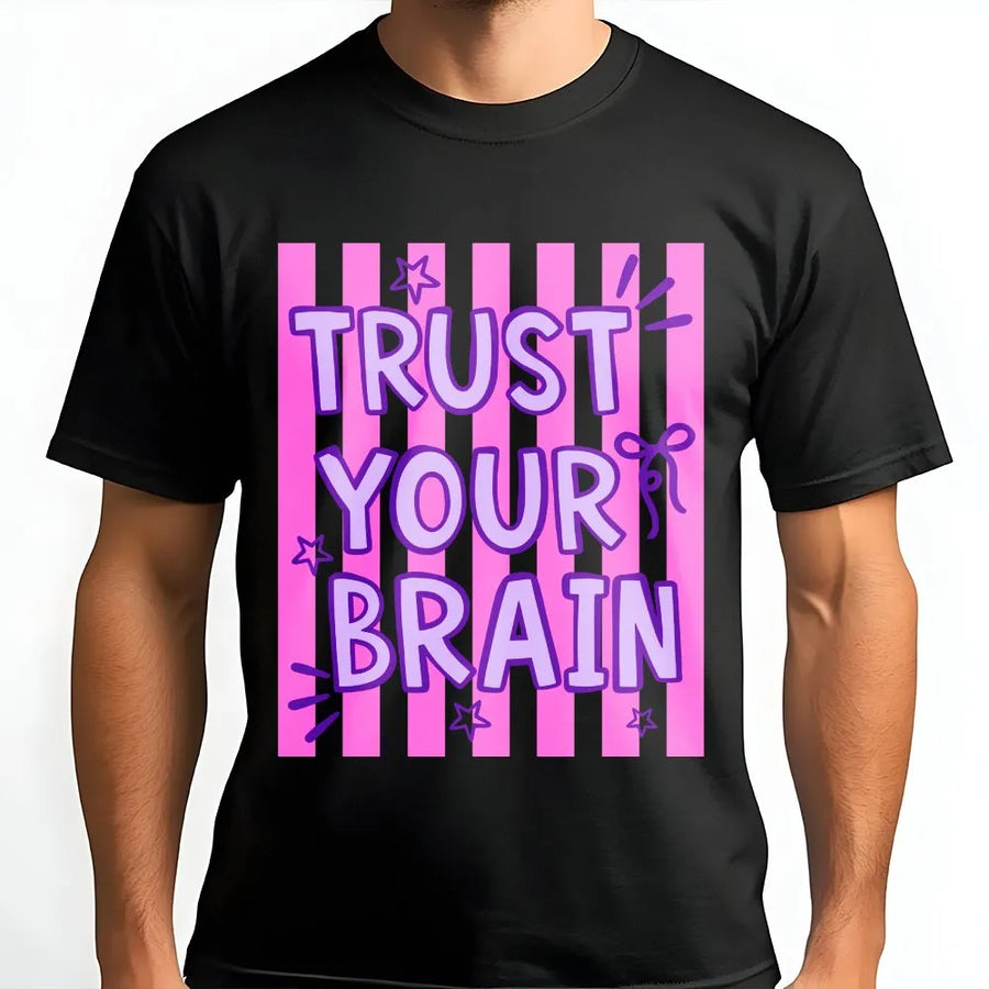 Trust Your Brain T-Shirt | Pink Striped Positive Affirmation Graphic | Premium Cotton Blend | Inspirational Gift for Women and Teens
