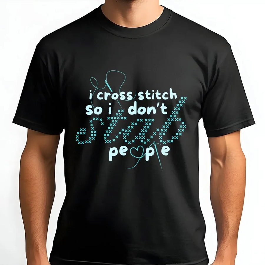I Cross Stitch So I Don't Stab People T-Shirt | Funny Crafting Slogan | 100% Cotton Premium Tee | Unique Gift For Crafters And Hobbyists