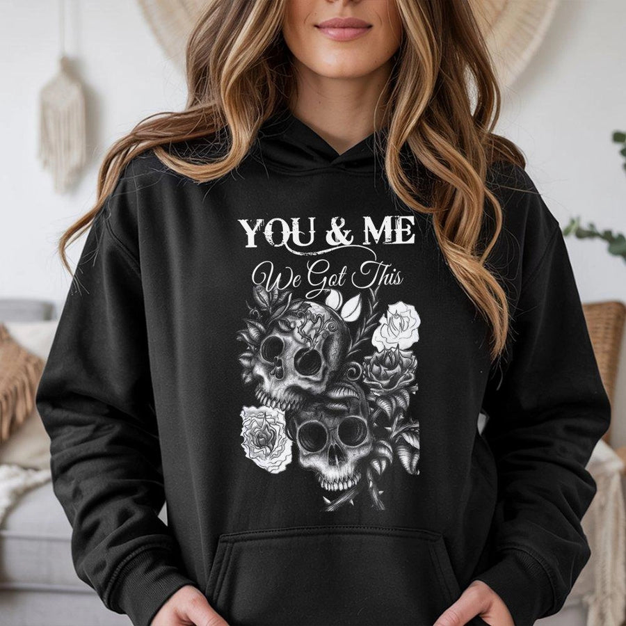 Skull and Rose Hoodie | You and Me We Got This Graphic Print | Premium Cotton Blend | Romantic Matching Couple Gift for Him and Her