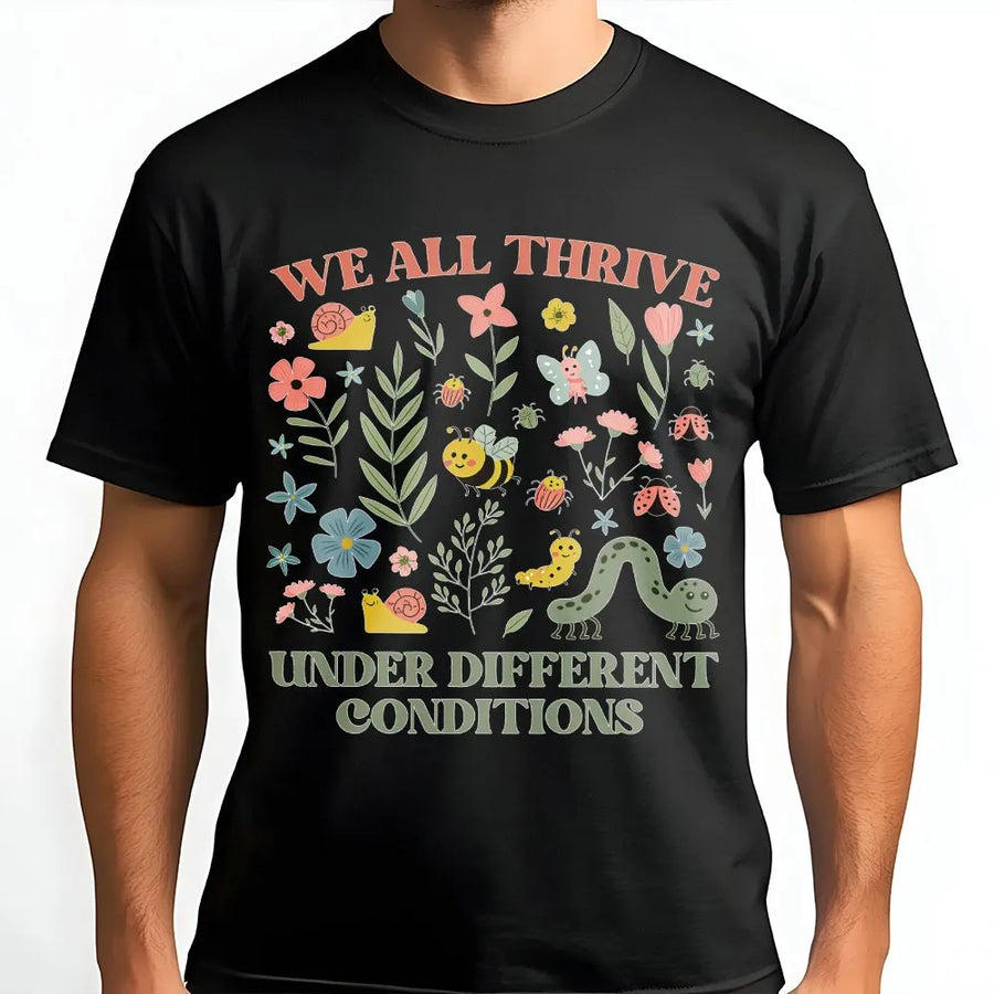 Neurodiversity T-Shirt | We All Thrive Under Different Conditions | Soft Cotton Blend Sweatshirt | Gift for Special Education Teacher, BCBA