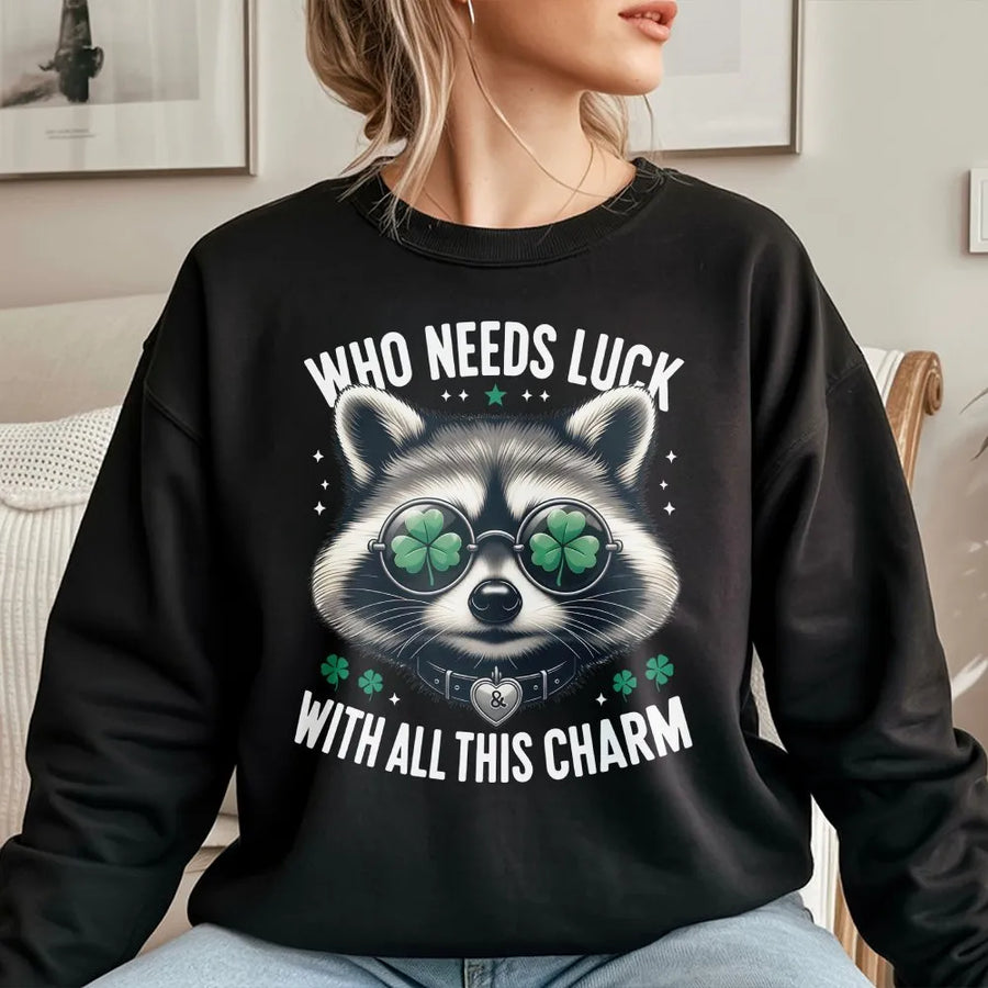 Raccoon St Patricks Day Sweatshirt | Who Needs Luck With All This Charm Graphic | Unisex Soft Cotton Blend | Funny Holiday Gift for Animal Lovers