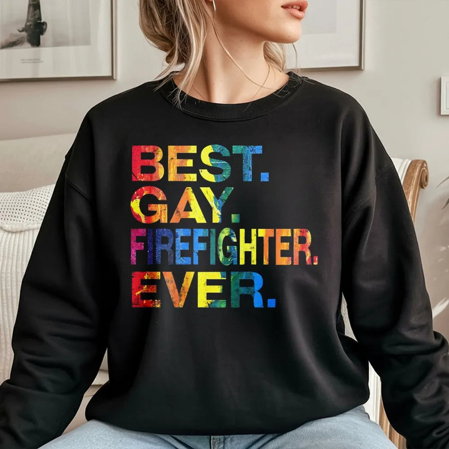 Best Gay Firefighter Ever Sweatshirt | LGBTQ Pride Rainbow Typography Graphic | Premium Cotton Blend Unisex Crewneck | Funny Fire Rescue Gift