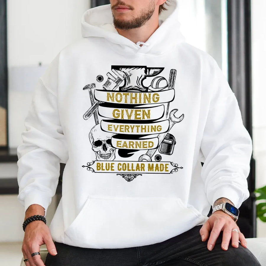 Nothing Given Everything Earned Hoodie | Blue Collar Work Graphic | Premium Cotton Blend | Gift for Construction Worker and Tradesman