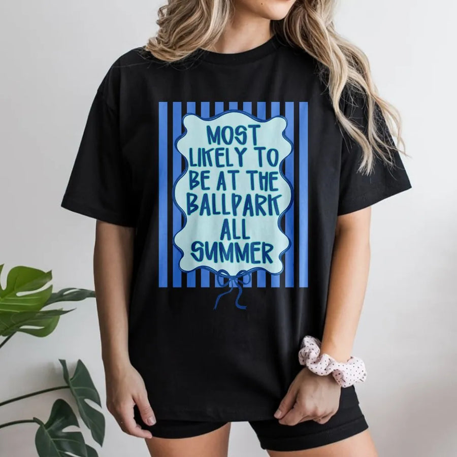 Funny Baseball T-Shirt | Most Likely To Be At The Ballpark All Summer Design | Soft Cotton-Poly Blend | Gift for Baseball Mom or Dad