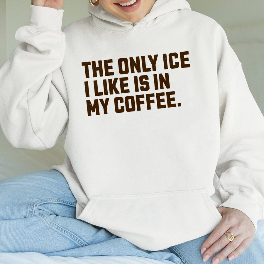Coffee Lover Hoodie | The Only Ice I Like Is In My Coffee Graphic | Premium Cotton Blend Sweatshirt | Funny Caffeine Addict Gift for Women & Men