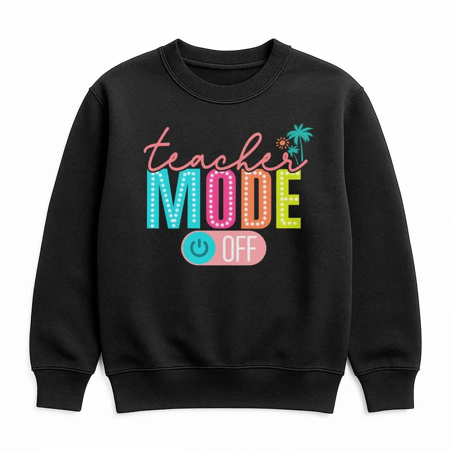 Teacher Mode Off Sweatshirt | Tropical Palm Tree Design | Premium Cotton Blend | End of School Year Teacher Gift Idea