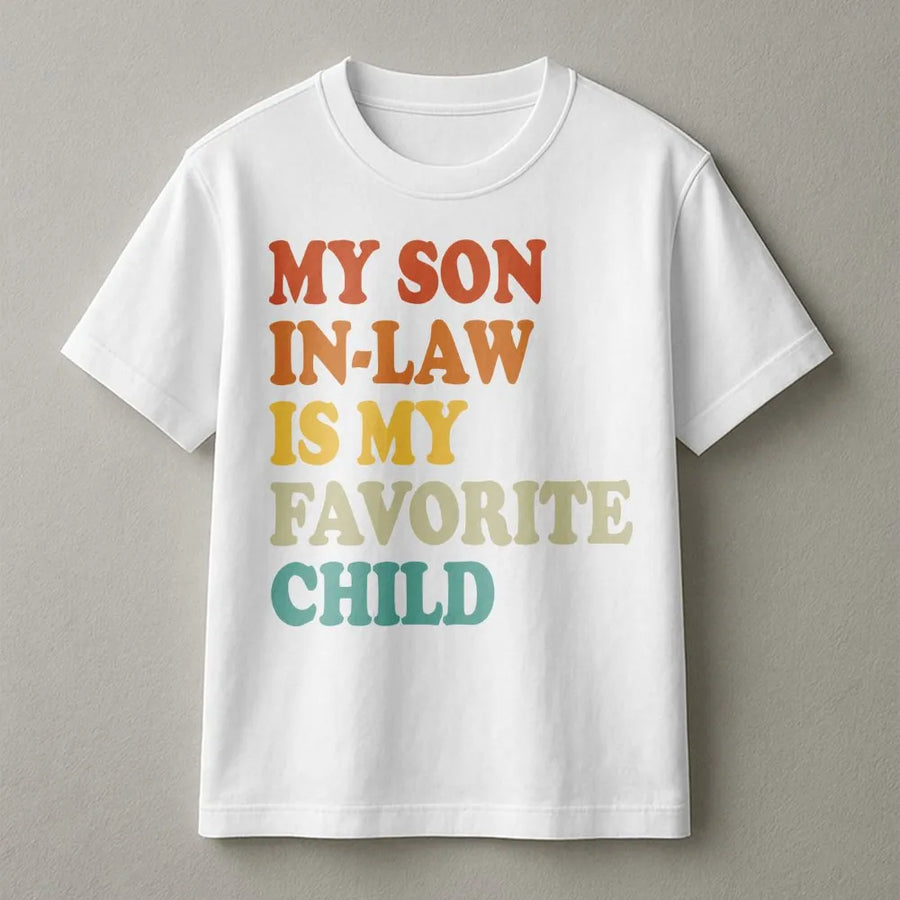 My Son In Law Is My Favorite Child T-Shirt | Funny Retro Family Quote | Premium Soft Cotton | Gift For Mother-In-Law Or Father-In-Law
