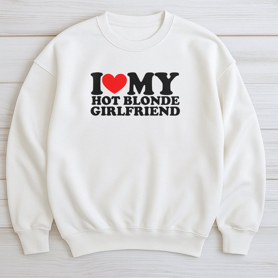 I Love My Hot Blonde Girlfriend Sweatshirt | Heart Graphic Couples Apparel | Premium Cotton-Poly Blend | Funny Gift for Boyfriend Husband