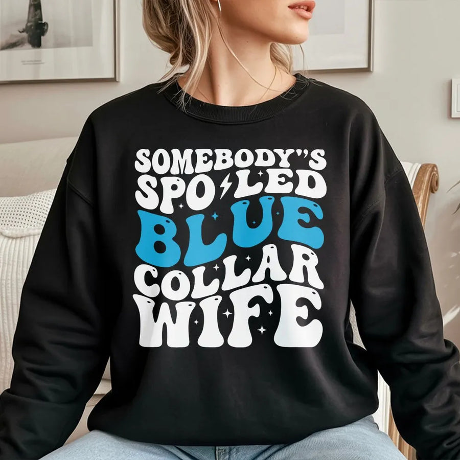 Somebody's Spoiled Blue Collar Wife Sweatshirt | Retro Typography Graphic Design | Cotton Blend Premium Crewneck | Funny Wife Birthday Gift