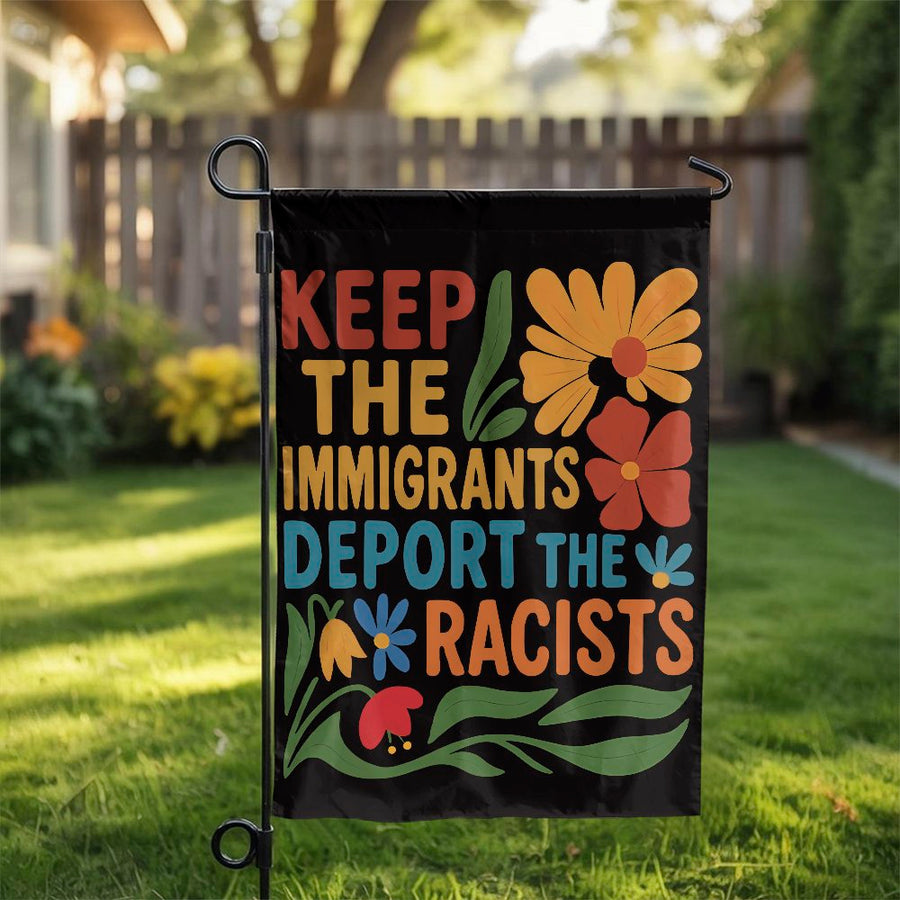 Keep The Immigrants Deport The Racists Garden Flag | Retro Floral Yard Sign | Weather-Resistant Premium Polyester | Activist Home Decor Gift