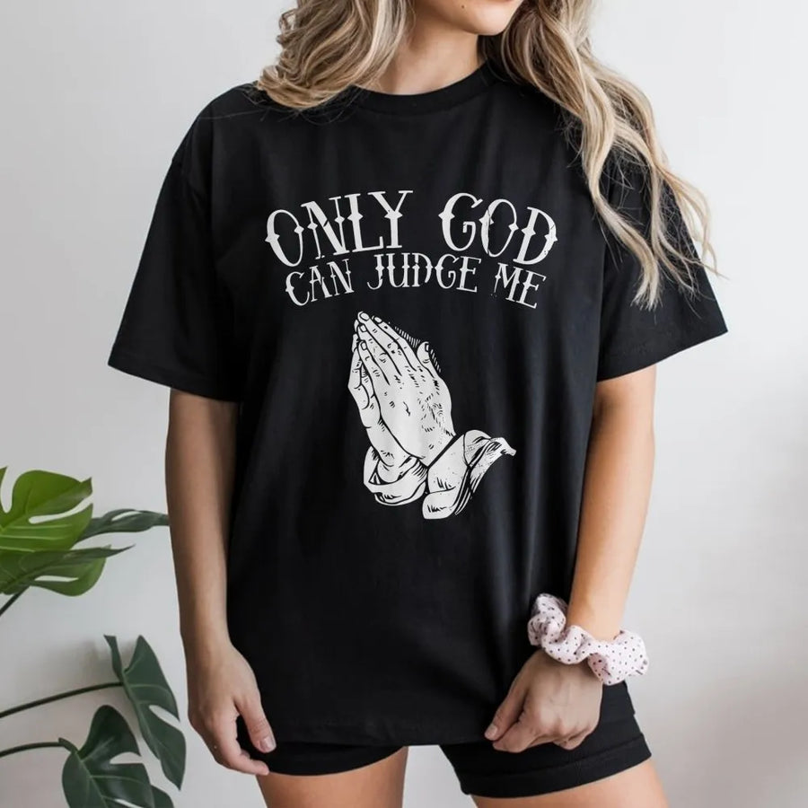 Only God Can Judge Me T-Shirt | Praying Hands Religious Graphic | Premium Cotton Streetwear | Faith Inspired Gift for Men and Women