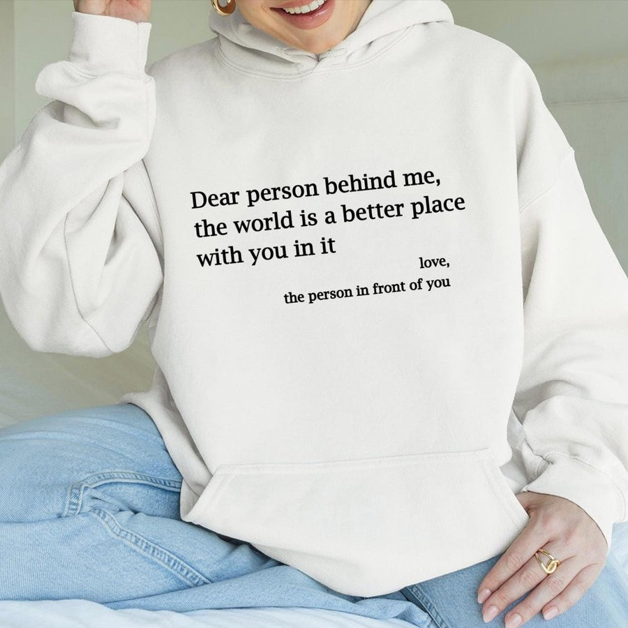 Dear Person Behind Me Hoodie | Inspirational Positive Quote Sweatshirt | Premium Cotton Blend | Gift For Friends, Mental Health Awareness Apparel