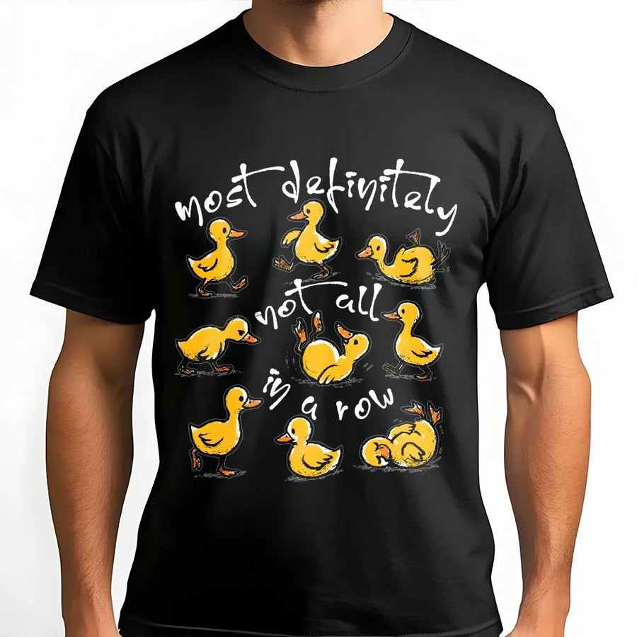 Funny Duck T-Shirt | Most Definitely Not All In A Row Sarcastic Quote | Premium Soft Cotton Tee | Cute Animal Mental Health Humor Gift