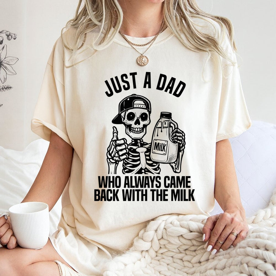 Just A Dad Who Always Came Back With The Milk T-Shirt | Funny Skeleton Graphic Tee | 100% Cotton Premium Quality | Best Gift For Dads And Fathers