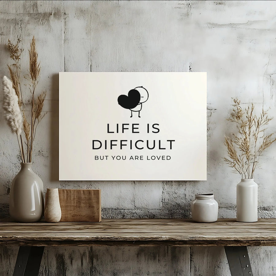 Life Is Difficult But You Are Loved Canvas | Minimalist Stick Figure Wall Art | Premium Fade-Resistant Print | Encouraging Mental Health Gift