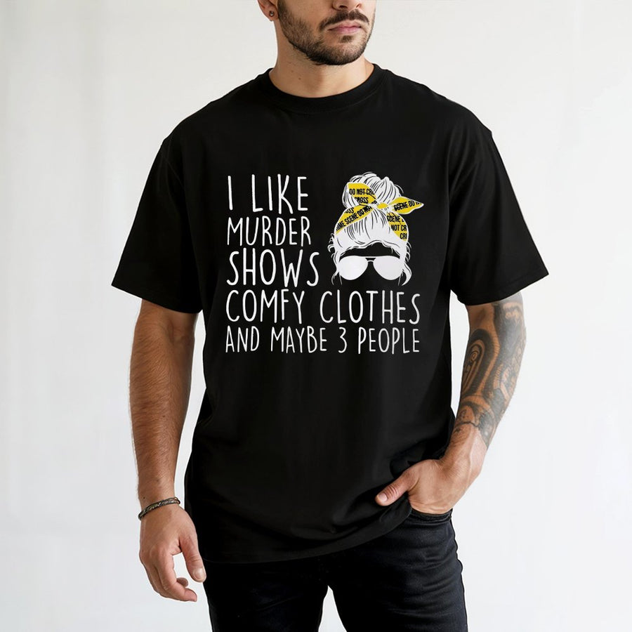 I Like Murder Shows And Comfy Clothes T-Shirt | Funny True Crime Graphic Tee | 100% Cotton Premium Quality | Gift for True Crime Lover & Introvert
