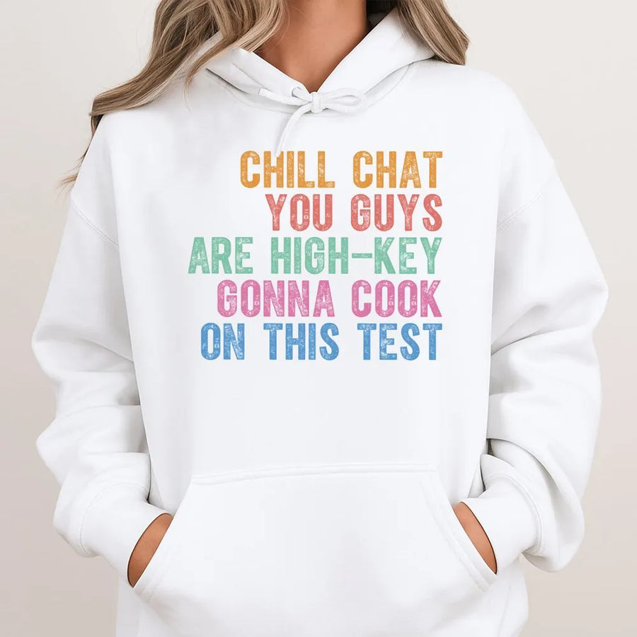 Teacher Test Day Hoodie | Chill Chat Gonna Cook On This Test Quote | Soft Cotton Blend | Inspirational Gift for Testing Coordinator