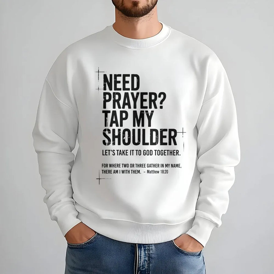 Christian Prayer Sweatshirt | Need Prayer Tap My Shoulder Quote | Soft Cotton Blend Pullover | Inspirational Religious Gift for Christians