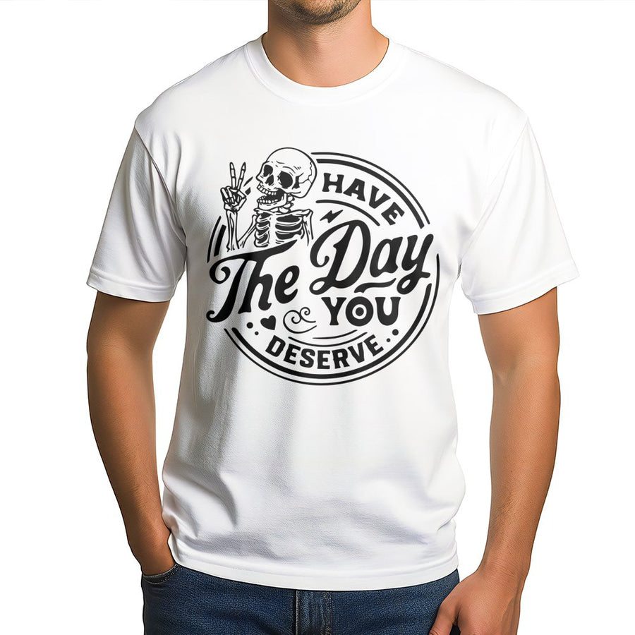 Have The Day You Deserve T-Shirt | Funny Skeleton Peace Sign Graphic | 100% Cotton Premium Tee | Sarcastic Aesthetic Gift For Men & Women