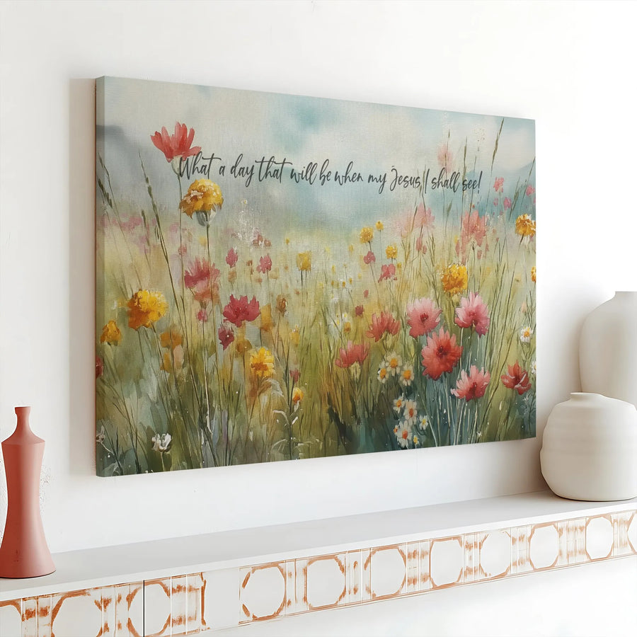 Watercolor Wildflower Meadow Canvas | What A Day That Will Be Christian Art | 1.25" Gallery Wrap | Religious Wall Decor Gift For Believers