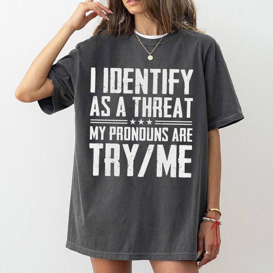 I Identify As A Threat Graphic T-Shirt | Sarcastic Pronoun Humor | 100% Cotton Premium Tee | Funny Statement Gift For Men And Women