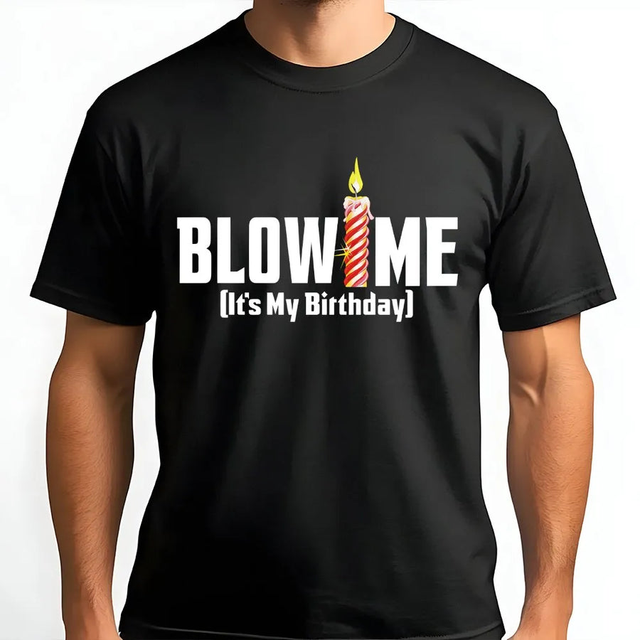Blow Me It's My Birthday Shirt | Funny Candle Graphic Tee | Premium 100% Cotton | Sarcastic Birthday Party Gift for Adults