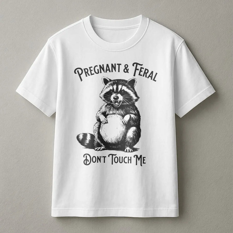 Pregnant and Feral Raccoon T-Shirt | Funny Don't Touch Me Graphic Tee | Soft Breathable Cotton | Unique Mom To Be Baby Shower Gift