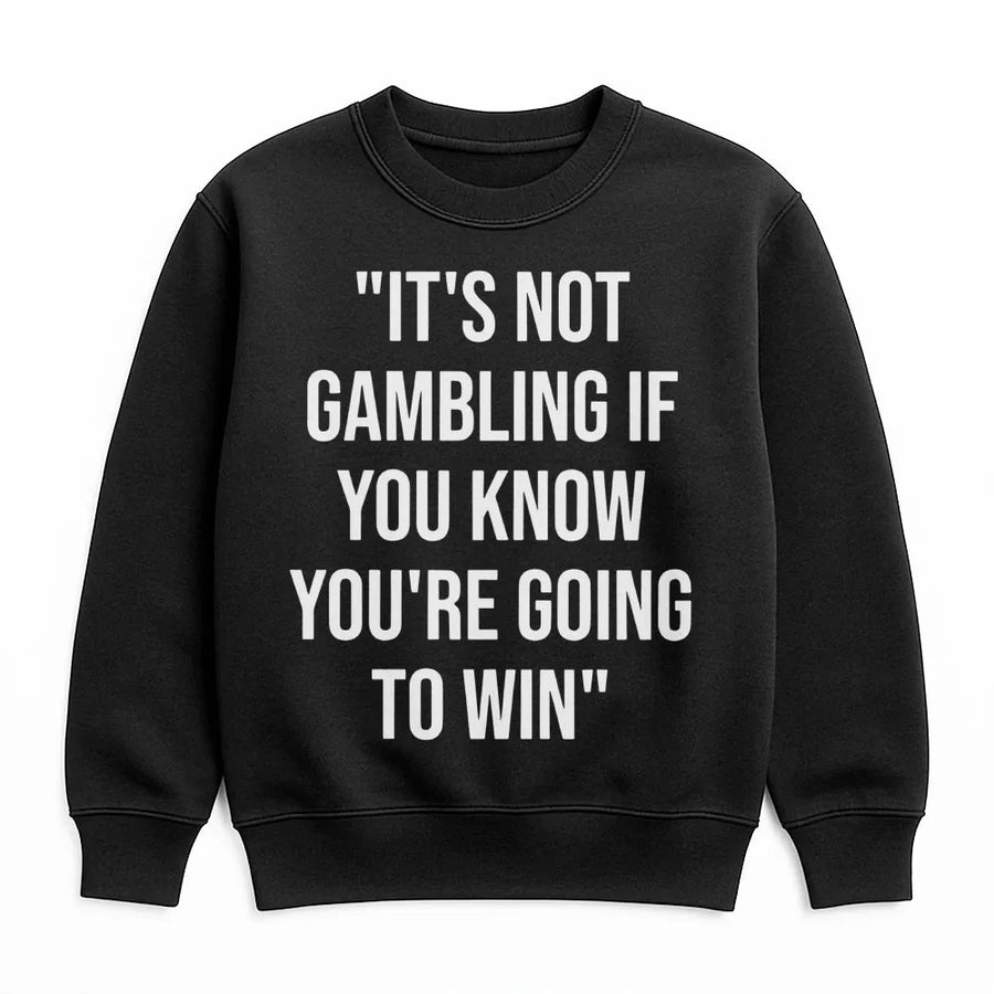 It's Not Gambling If You Know You're Going To Win Sweatshirt | Funny Poker Player Quote | Premium Cotton Blend | Gift For Gamblers And Casino Lovers