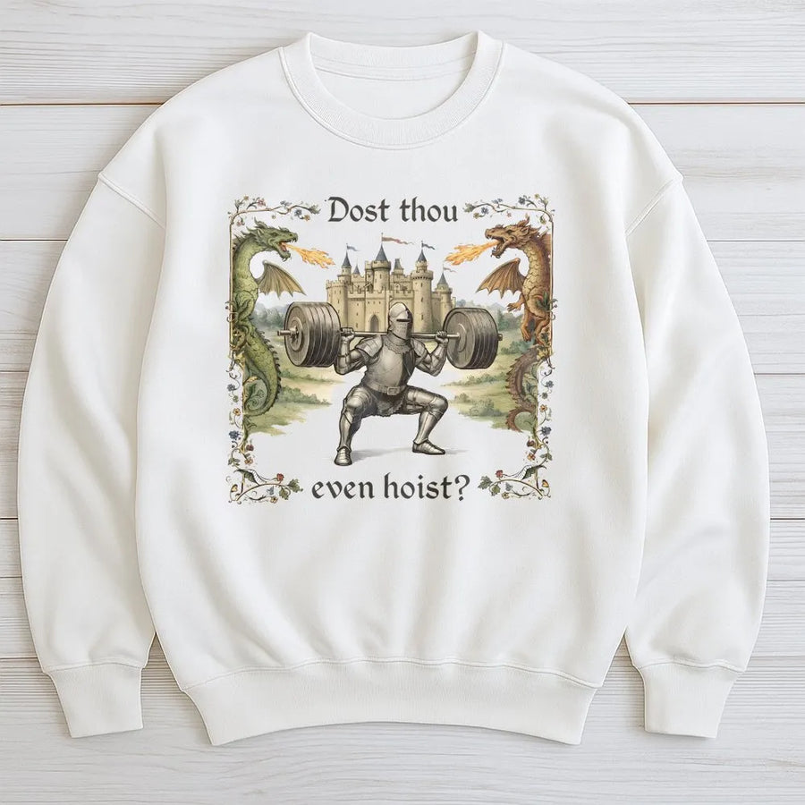 Dost Thou Even Hoist Sweatshirt | Medieval Knight Weightlifting Graphic | Premium Unisex Crewneck | Gift for Powerlifter & Ren Faire Fan