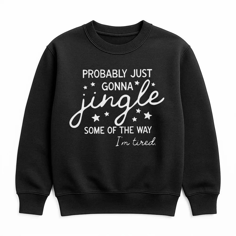 Probably Just Gonna Jingle Sweatshirt | Funny Christmas Quote Holiday Apparel | Premium Cotton Blend Crewneck | Gift For Tired Moms & Elves