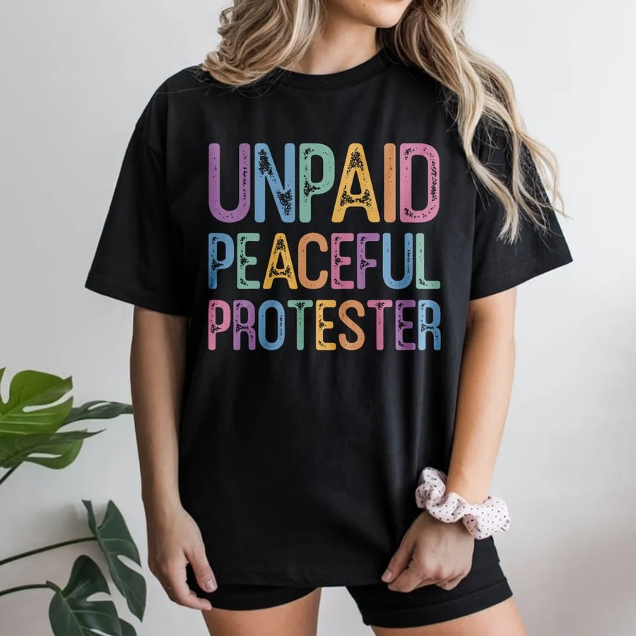 Unpaid Peaceful Protester T-Shirt | Vintage Pastel Graphic Tee | Soft Cotton | Funny Political Humor Gift for Activists
